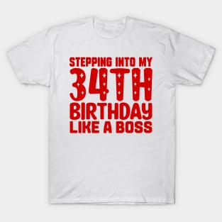 Stepping Into My 34th Birthday Like A Boss T-Shirt